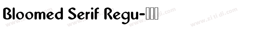 Bloomed Serif Regu字体转换 Bloomed Serif Regu字体转换